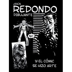 JESÚS REDONDO DIBUJANTE. Y EL CÓMIC SE HIZO ARTE